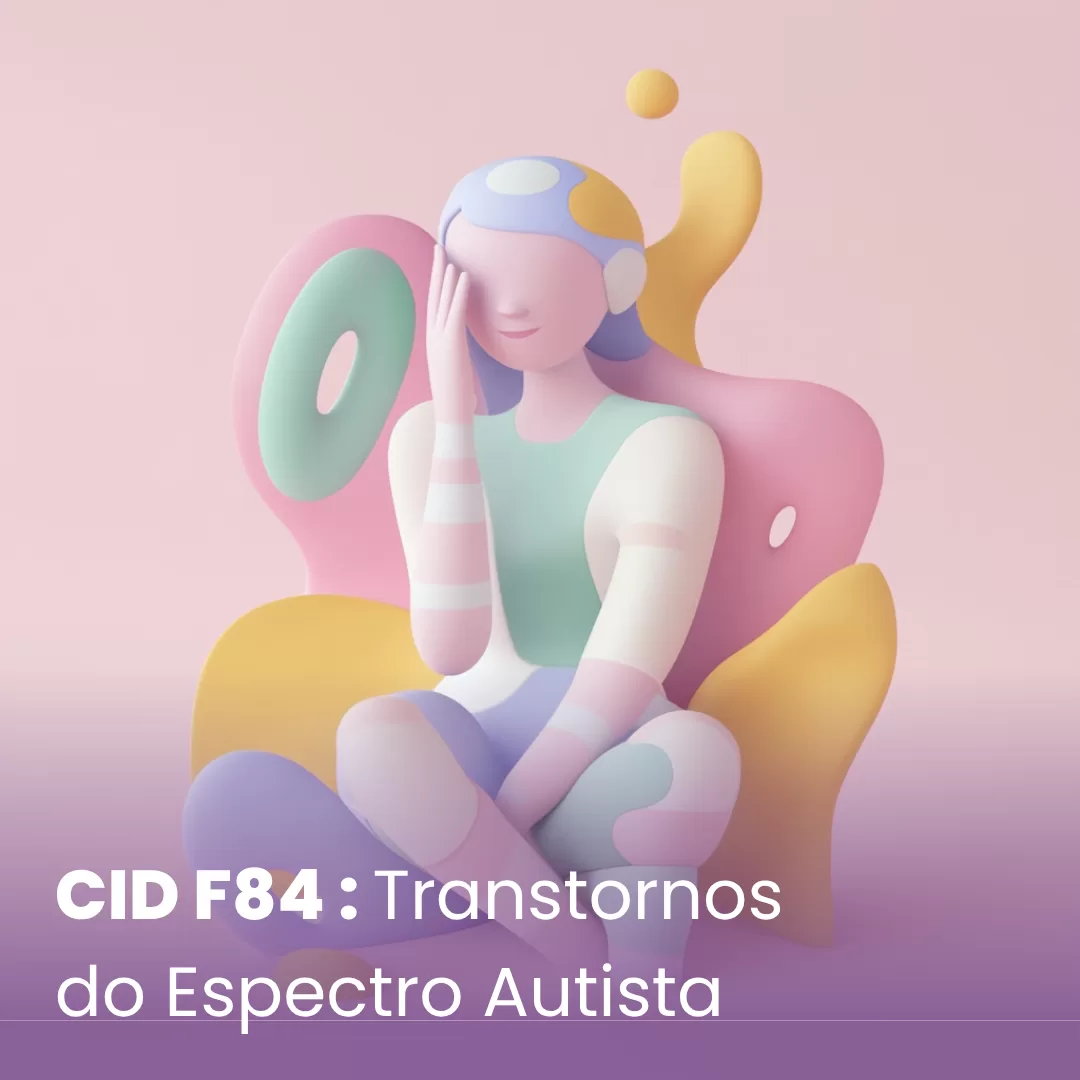 CID F84 - Autismo e Transtornos do Espectro Autista: Saiba tudo.