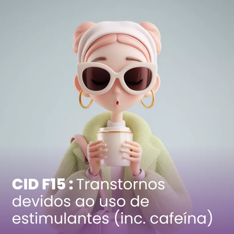 CID F15 – Transtornos devidos ao uso de outros estimulantes, incluindo cafeína