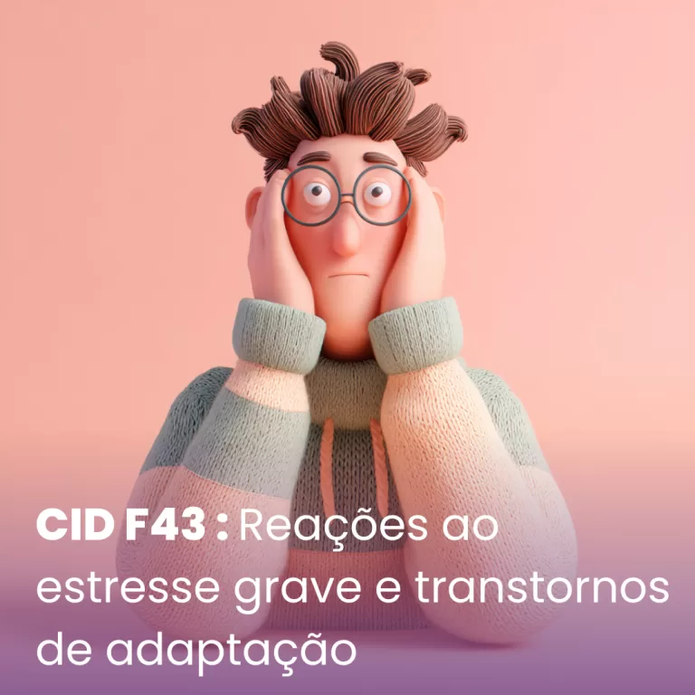 CID F43 – Reações ao estresse grave e transtornos de adaptação