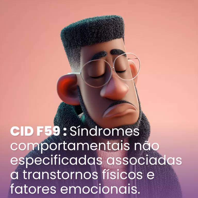 CID F59 – Síndromes comportamentais não especificadas associadas a transtornos físicos e fatores emocionais